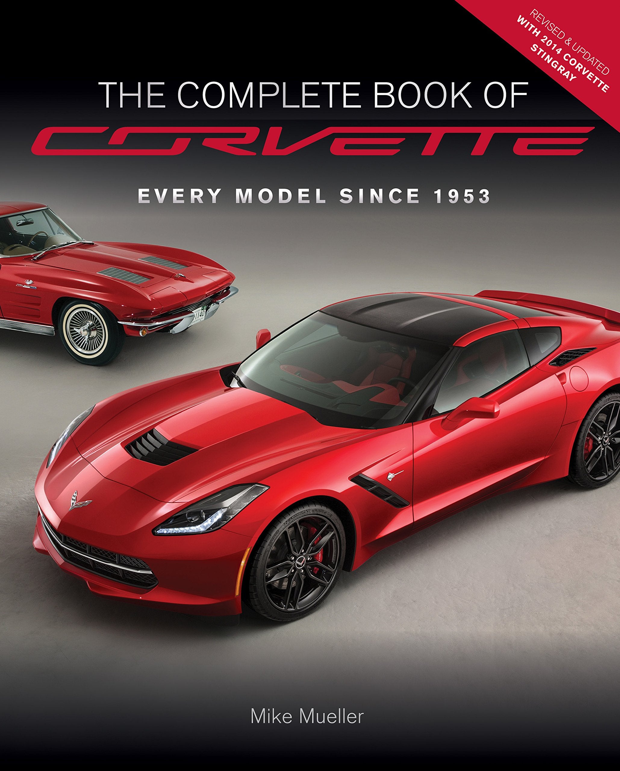 The Complete Book Of Corvette  Revised & Updated: Every Model Since 1953 (Complete Book Series),New