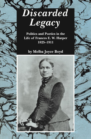 Discarded Legacy: Politics And Poetics In The Life Of Frances E. W. Harper, 18251911 (African American Life),Used
