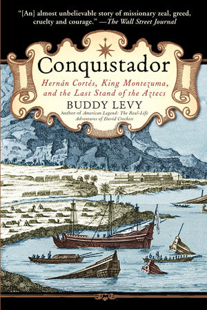 Conquistador: Hernan Cortes, King Montezuma, And The Last Stand Of The Aztecs,New