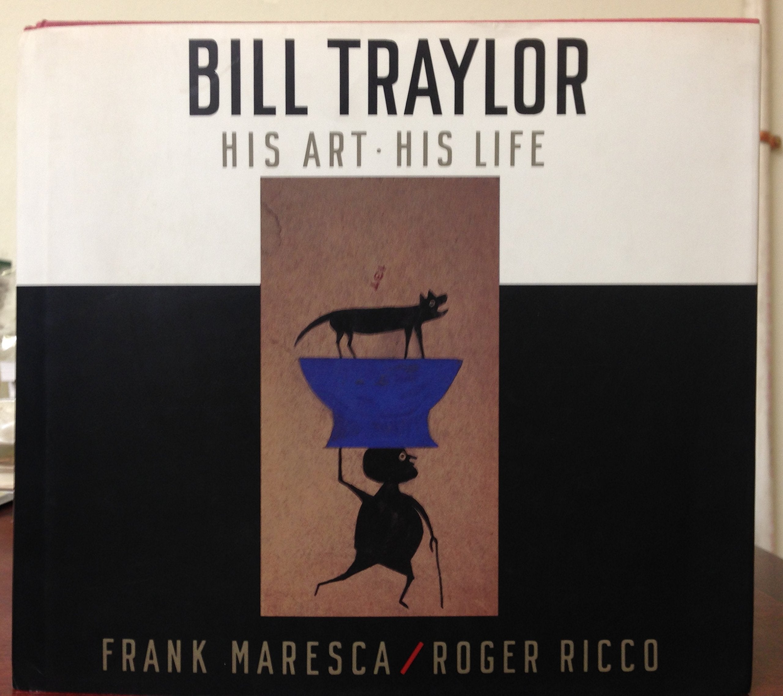 Bill Traylor: His Art, His Life,Used
