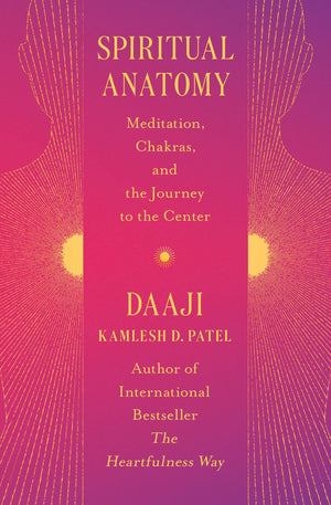 Spiritual Anatomy: Meditation, Chakras, And The Journey To The Center
