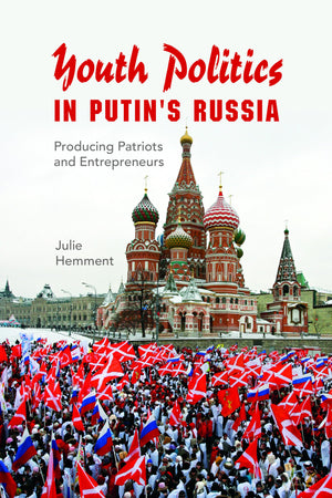 Youth Politics in Putin's Russia: Producing Patriots and Entrepreneurs (New Anthropologies of Europe),Used