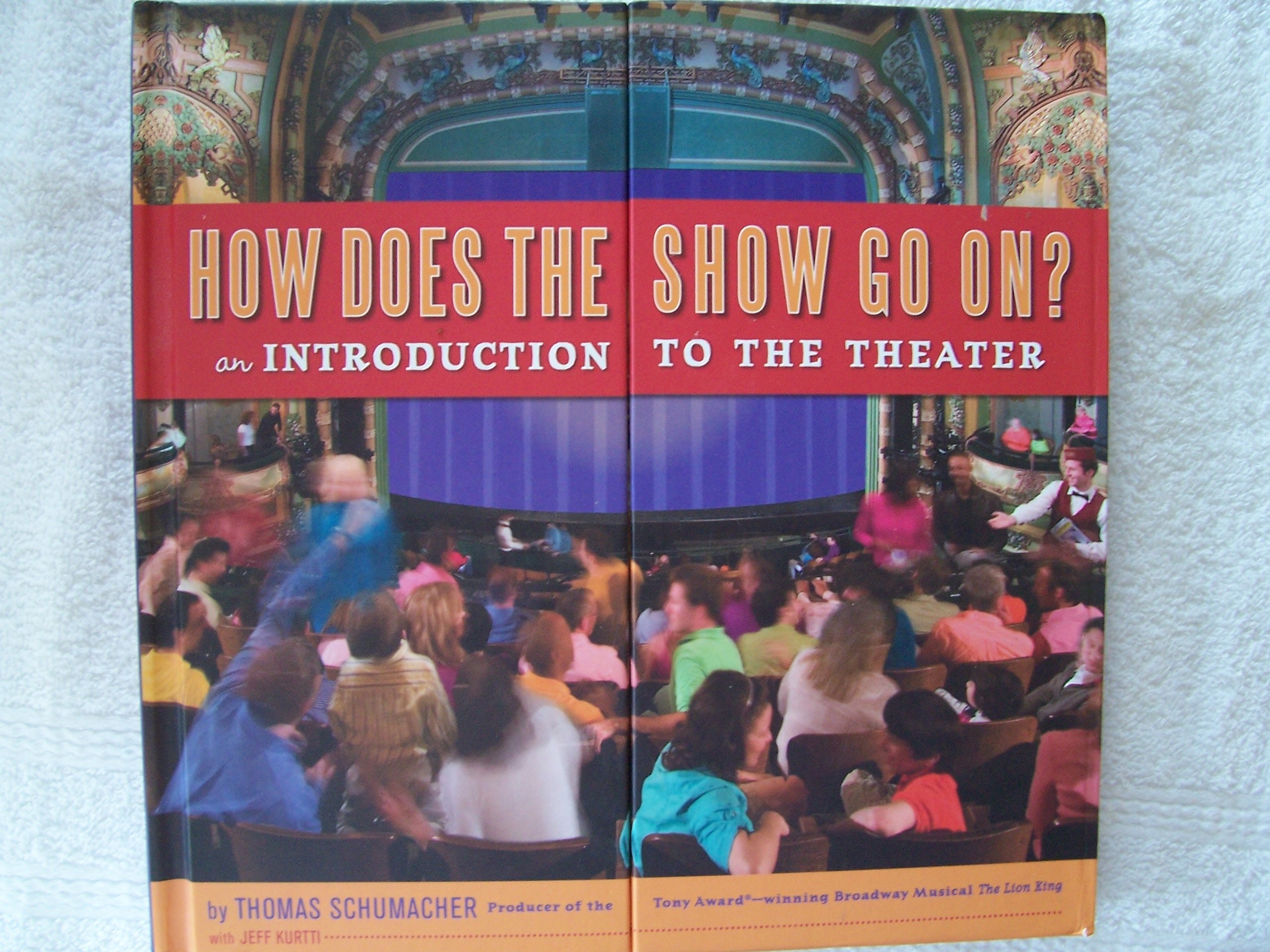How Does the Show Go On: An Introduction to the Theater (A Disney Theatrical Souvenir Book),Used