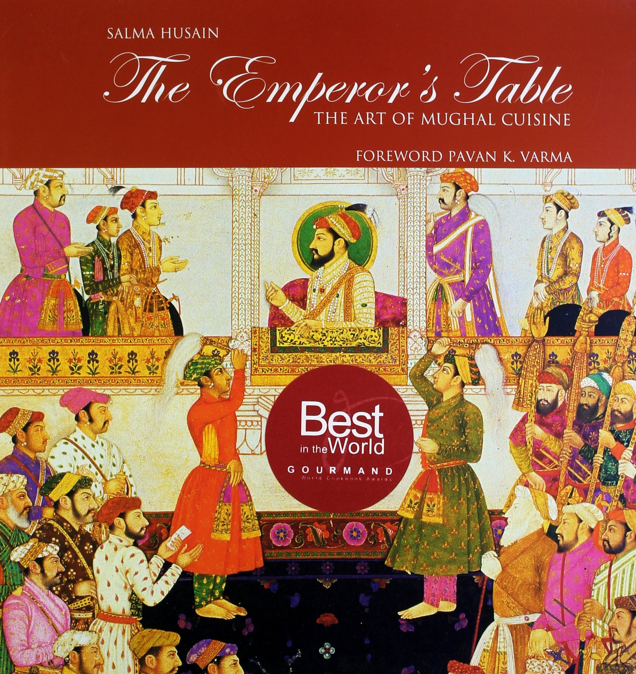 The Emperors Table: The Art Of Mughal Cuisine