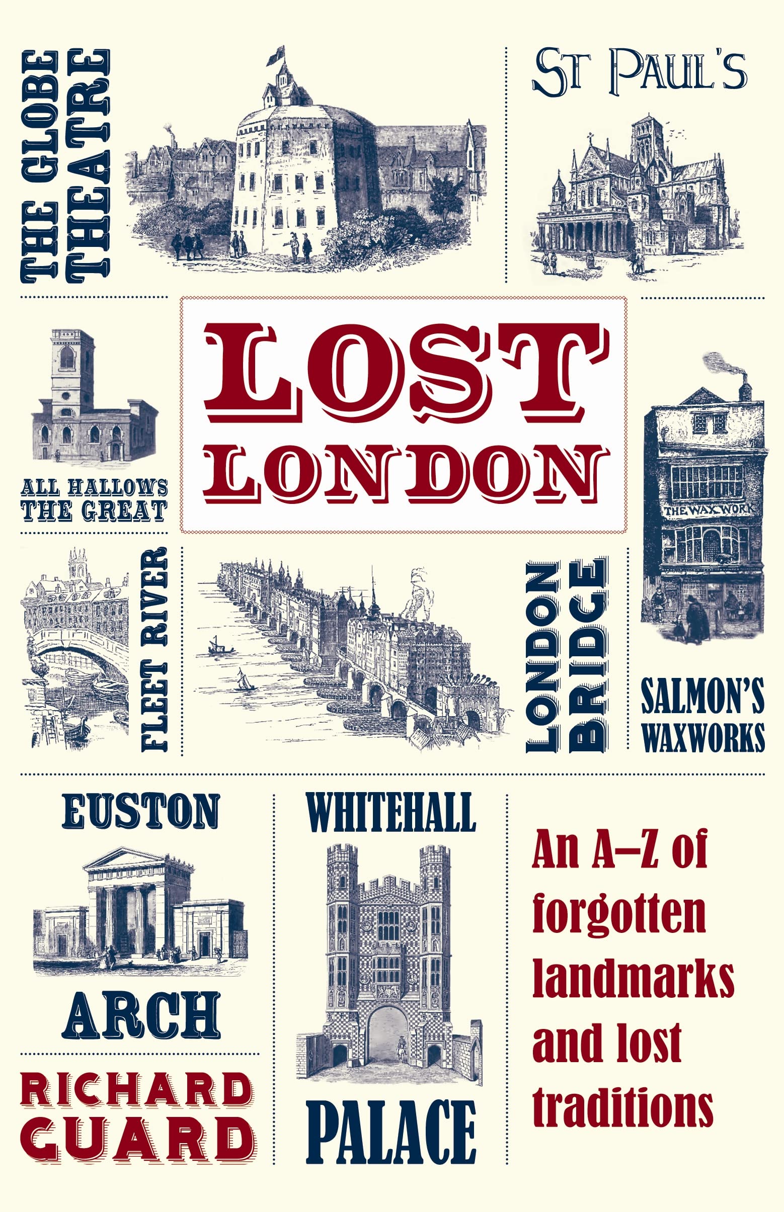 Lost London: An AZ of Forgotten Landmarks and Lost Traditions,Used
