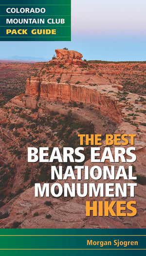 The Best Bears Ears National Monument Hikes (Colorado Mountain Club Pack Guide),Used