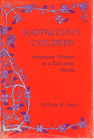 Rappaccini'S Children: American Writers In A Calvinist World,Used