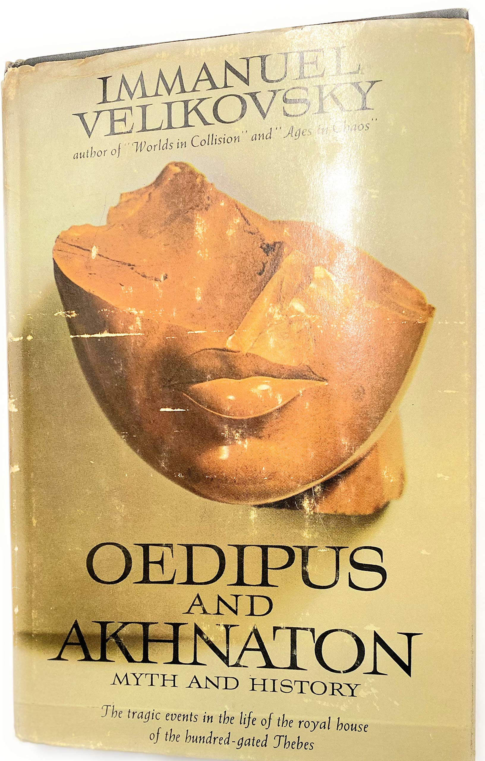 Oedipus And Akhnaton: Myth And History The Tragic Events In The Life Of The Royal House Of The Hundredgated Thebes,Used