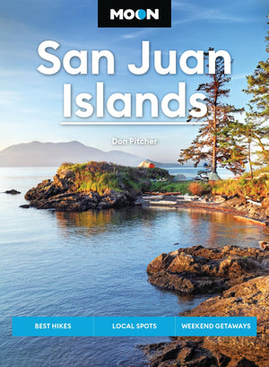 Moon San Juan Islands: Best Hikes, Local Spots, Weekend Getaways (Moon U.S. Travel Guide),New