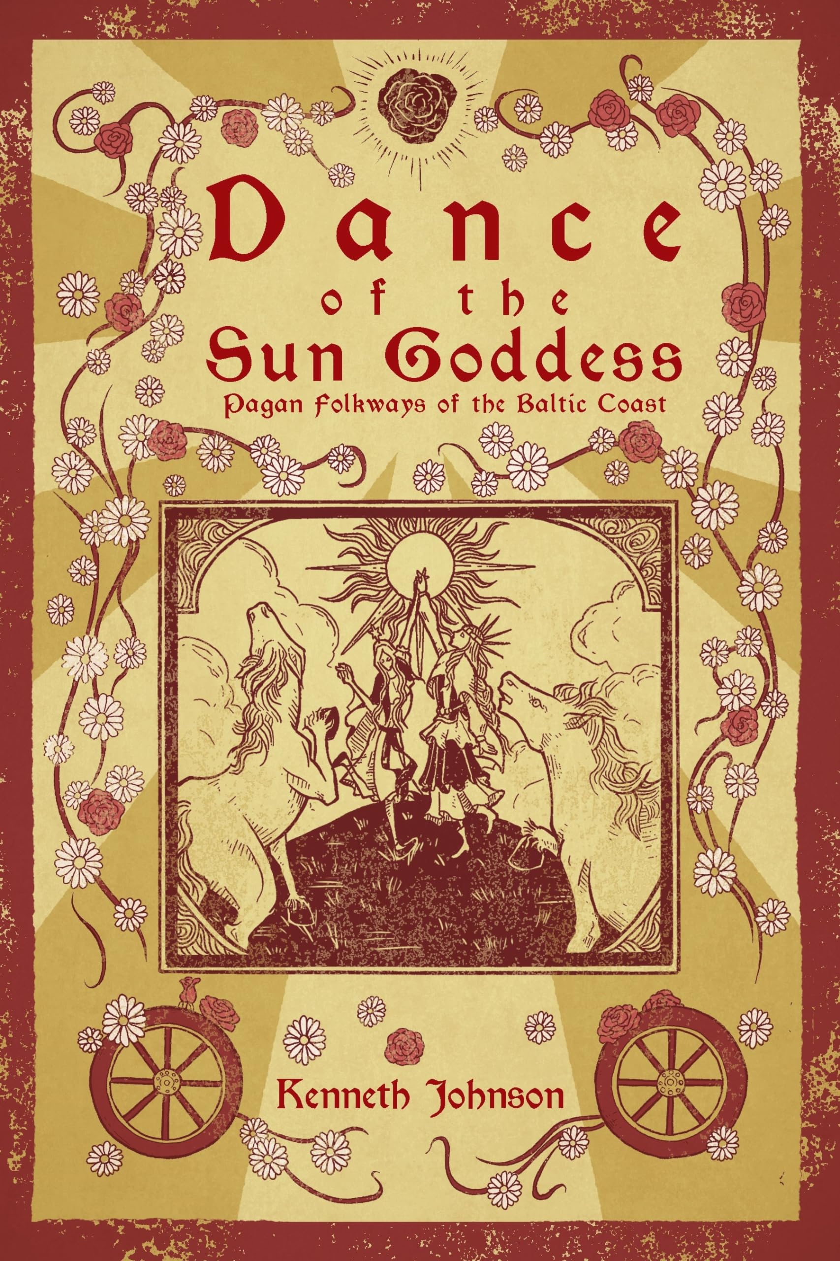Dance Of The Sun Goddess: Pagan Folkways Of The Baltic Coast,Used