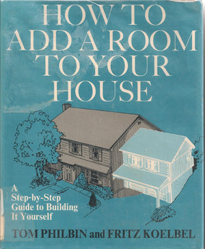 How to Add a Room to Your House: A StepByStep Guide to Building It Yourself,Used