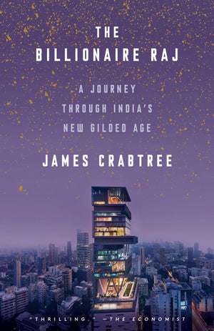 The Billionaire Raj: A Journey Through India'S New Gilded Age