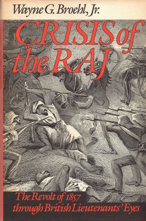 Crisis of the Raj: The Revolt of 1857 through British Lieutenants' Eyes,Used