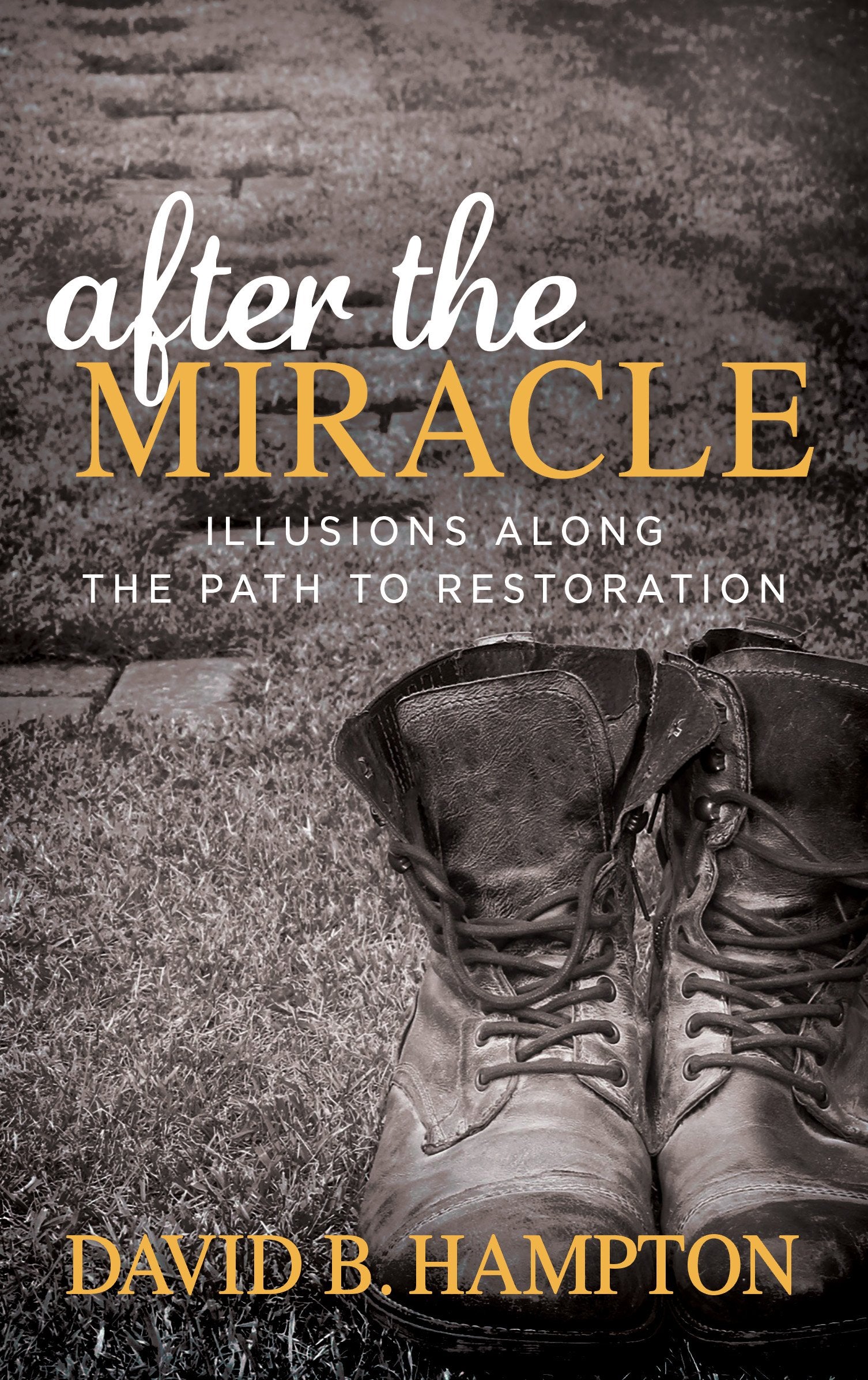 After the Miracle: Illusions Along the Path to Restoration,Used