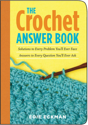 The Crochet Answer Book: Solutions to Every Problem You'll Ever Face; Answers to Every Question You'll Ever Ask,Used