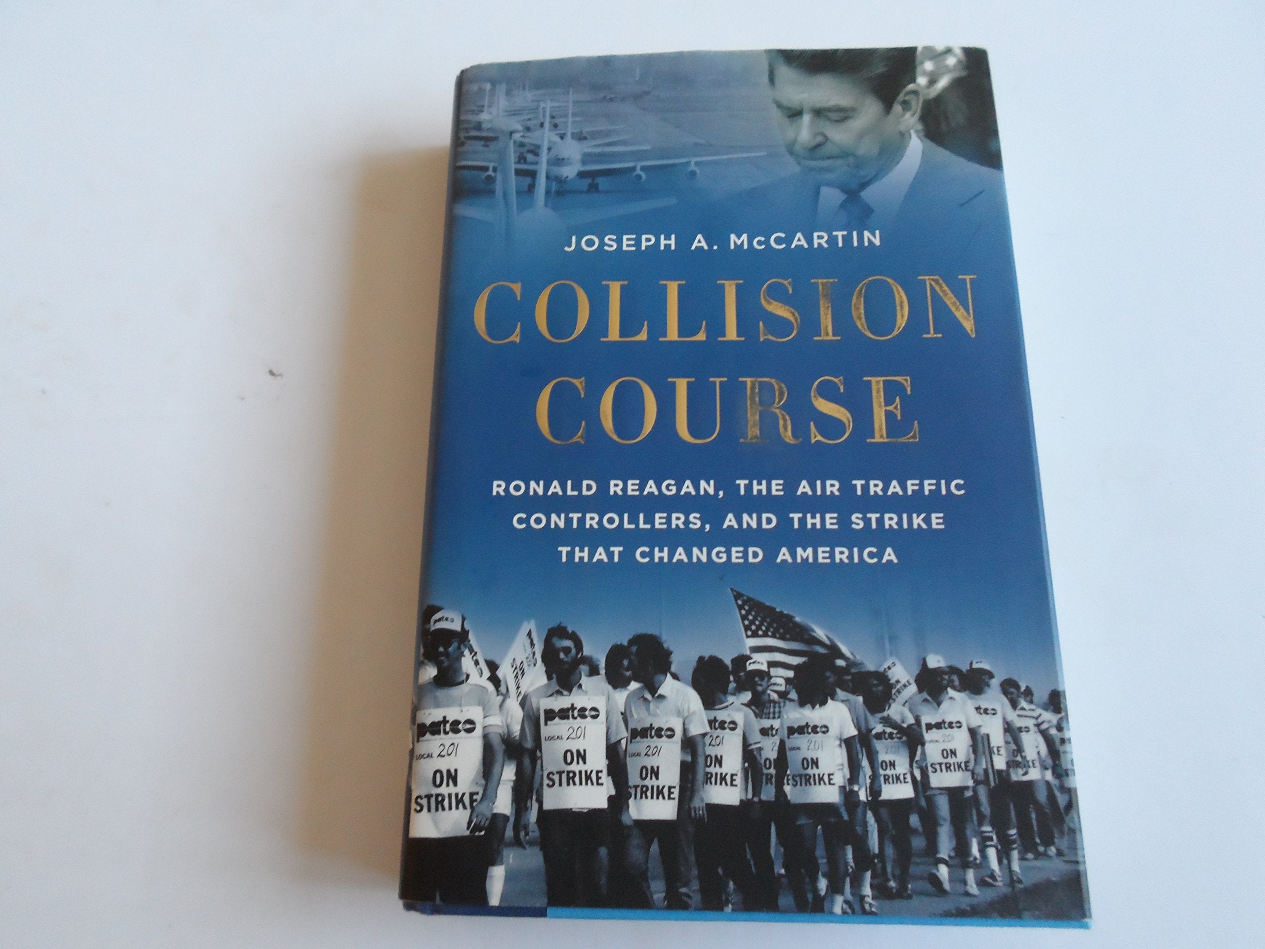 Collision Course: Ronald Reagan, the Air Traffic Controllers, and the Strike that Changed America,Used