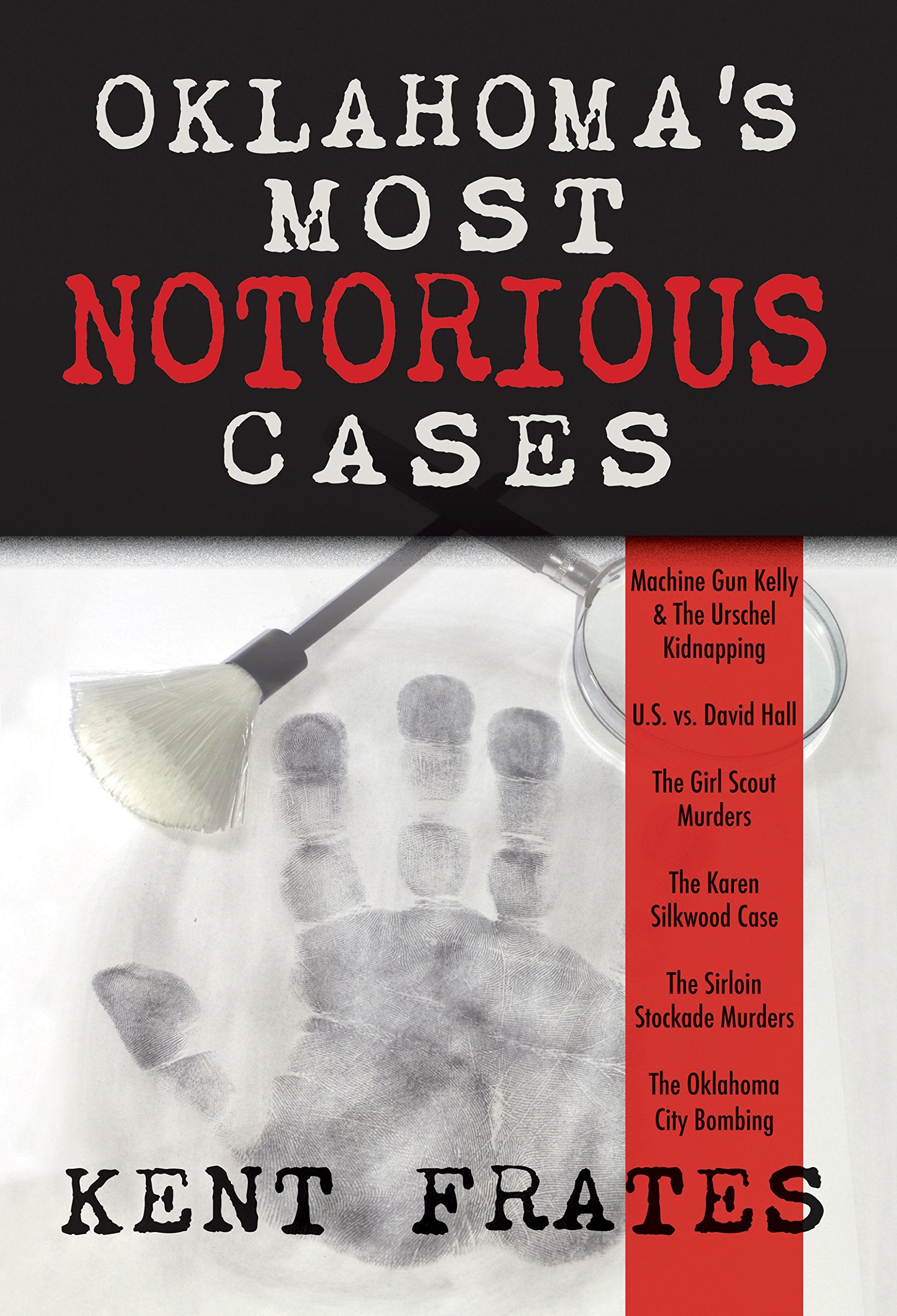 Oklahoma's Most Notorious Cases: Machine Gun Kelly Kidnapping, US vs. David Hall, Girl Scout Murders, Karen Silkwood, Sirloin St,Used