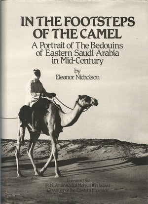 In the Footsteps of the Camel: A Portrait of the Bedouins of Eastern Saudi Arabia in Mid Century,Used