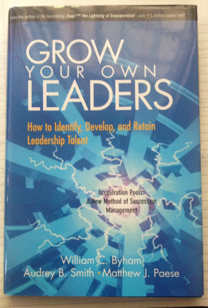 Grow Your Own Leaders: How To Identify, Develop, And Retain Leadership Talent-new