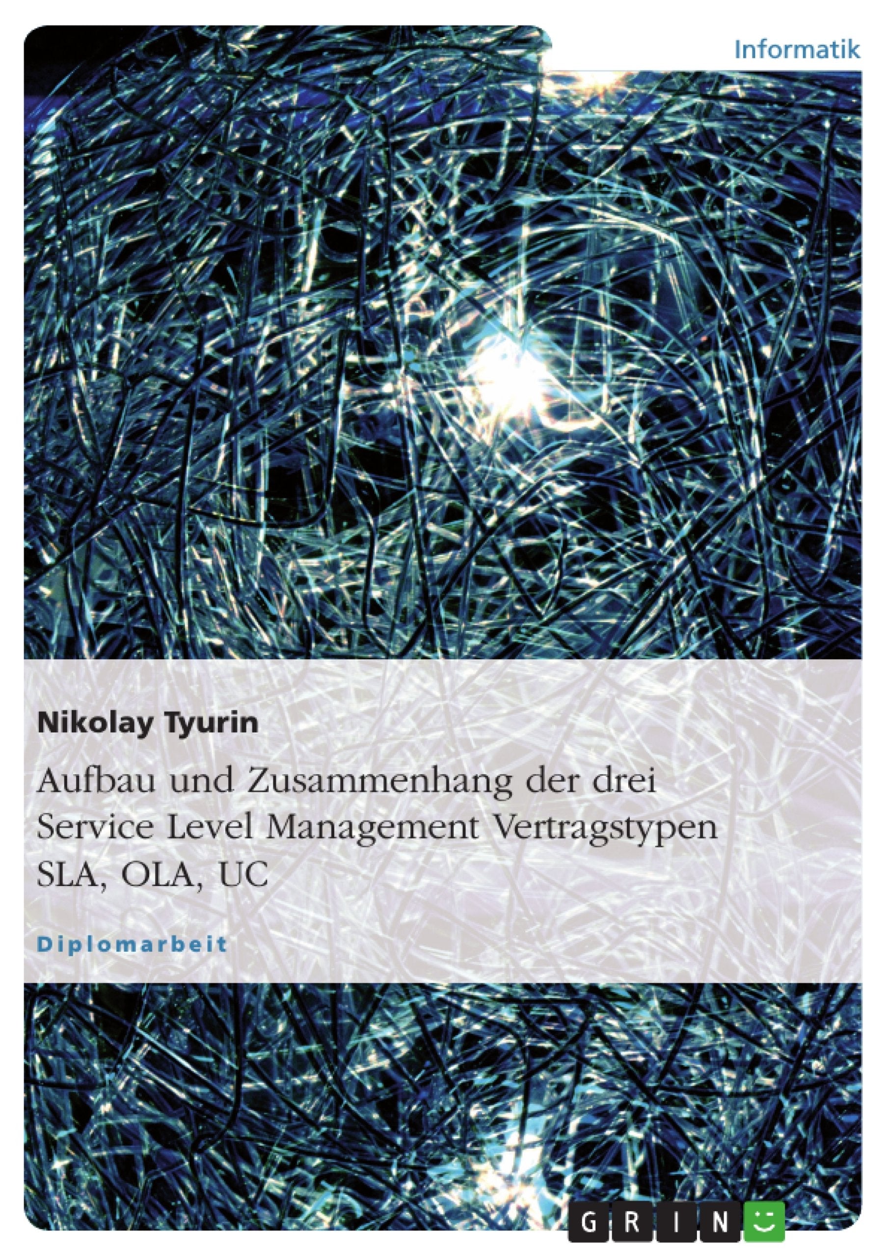 Aufbau und Zusammenhang der drei Service Level Management Vertragstypen SLA, OLA, UC (German Edition),Used