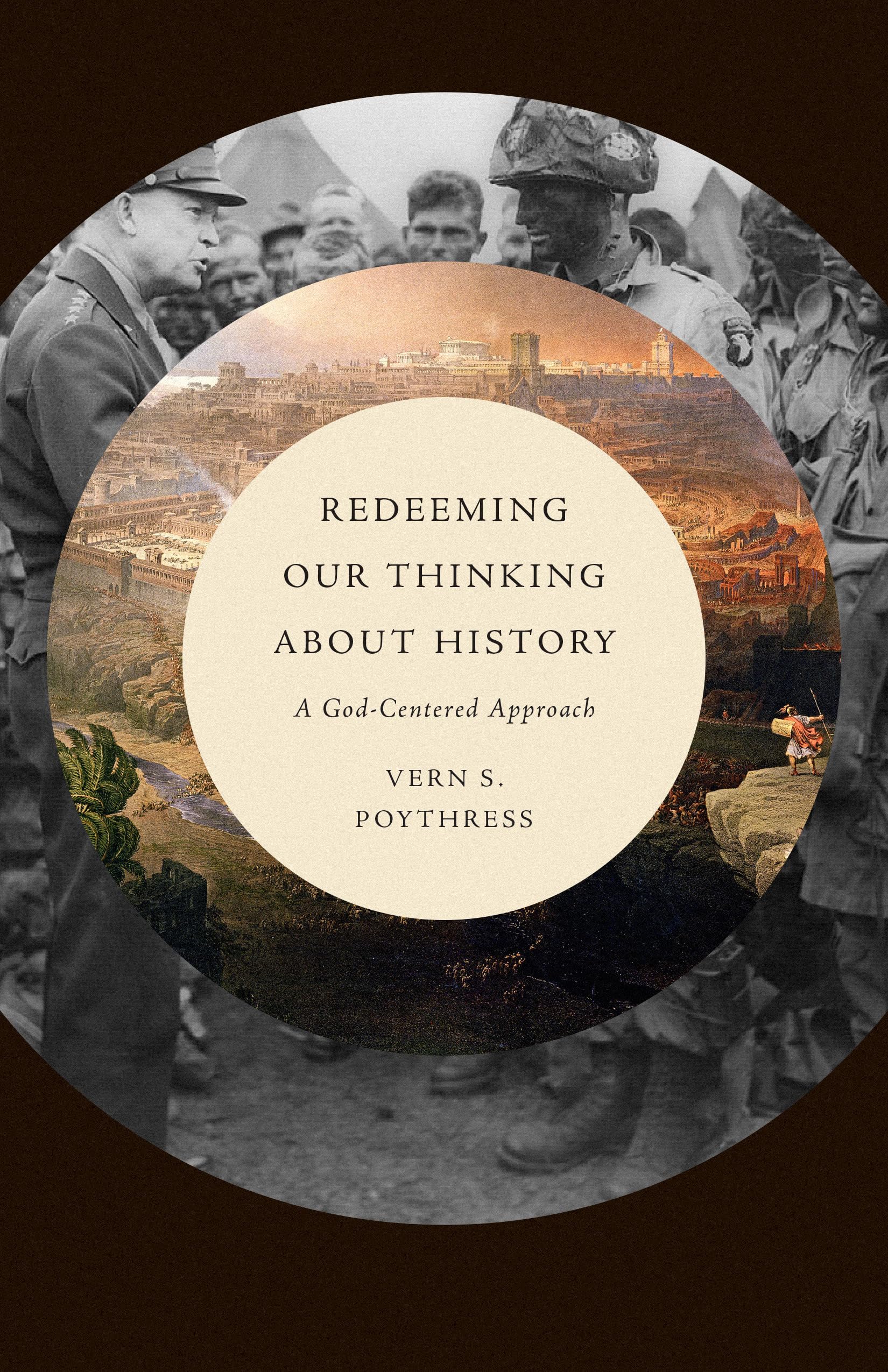 Redeeming Our Thinking about History: A GodCentered Approach,Used