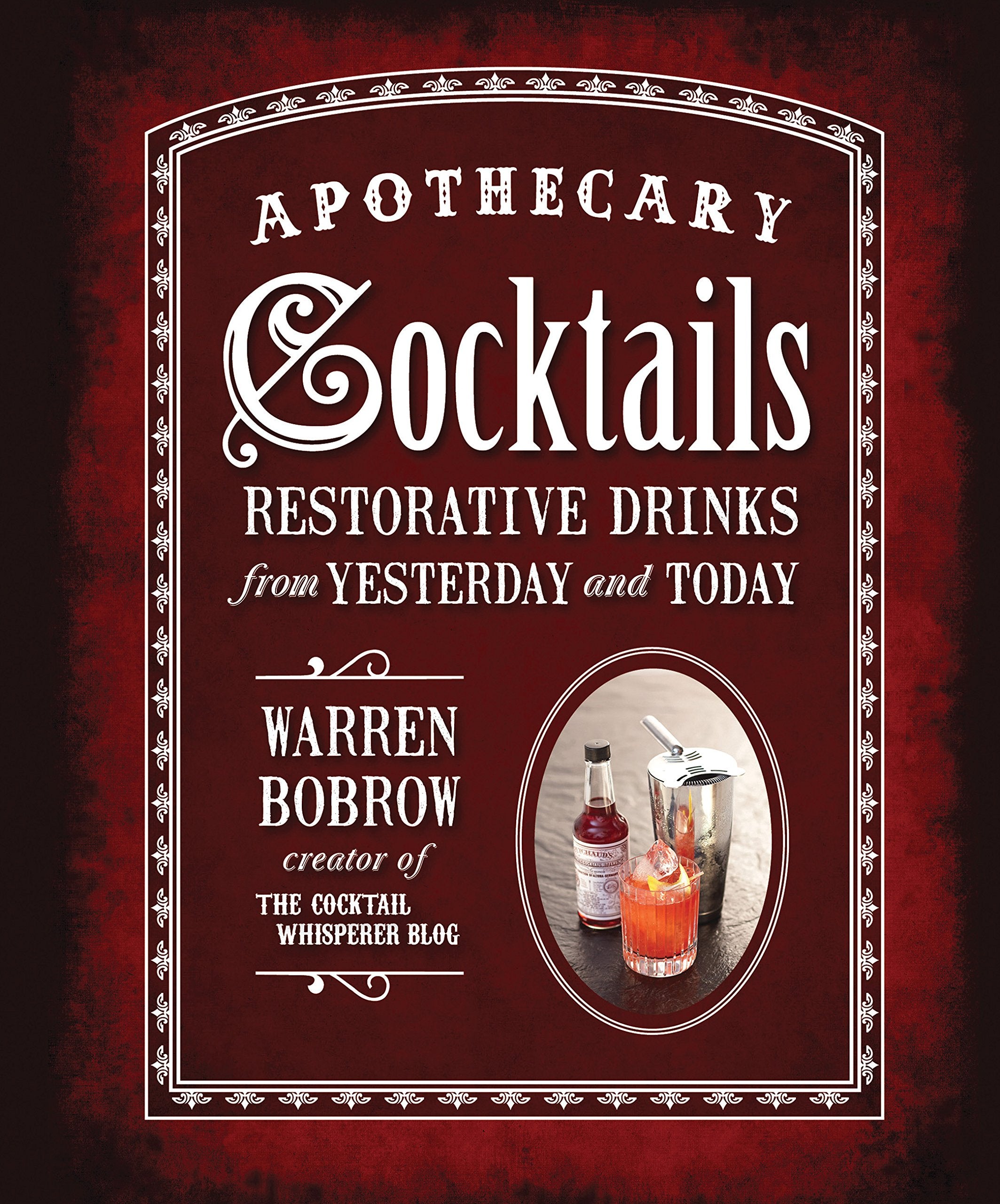 Apothecary Cocktails: Restorative Drinks From Yesterday And Today