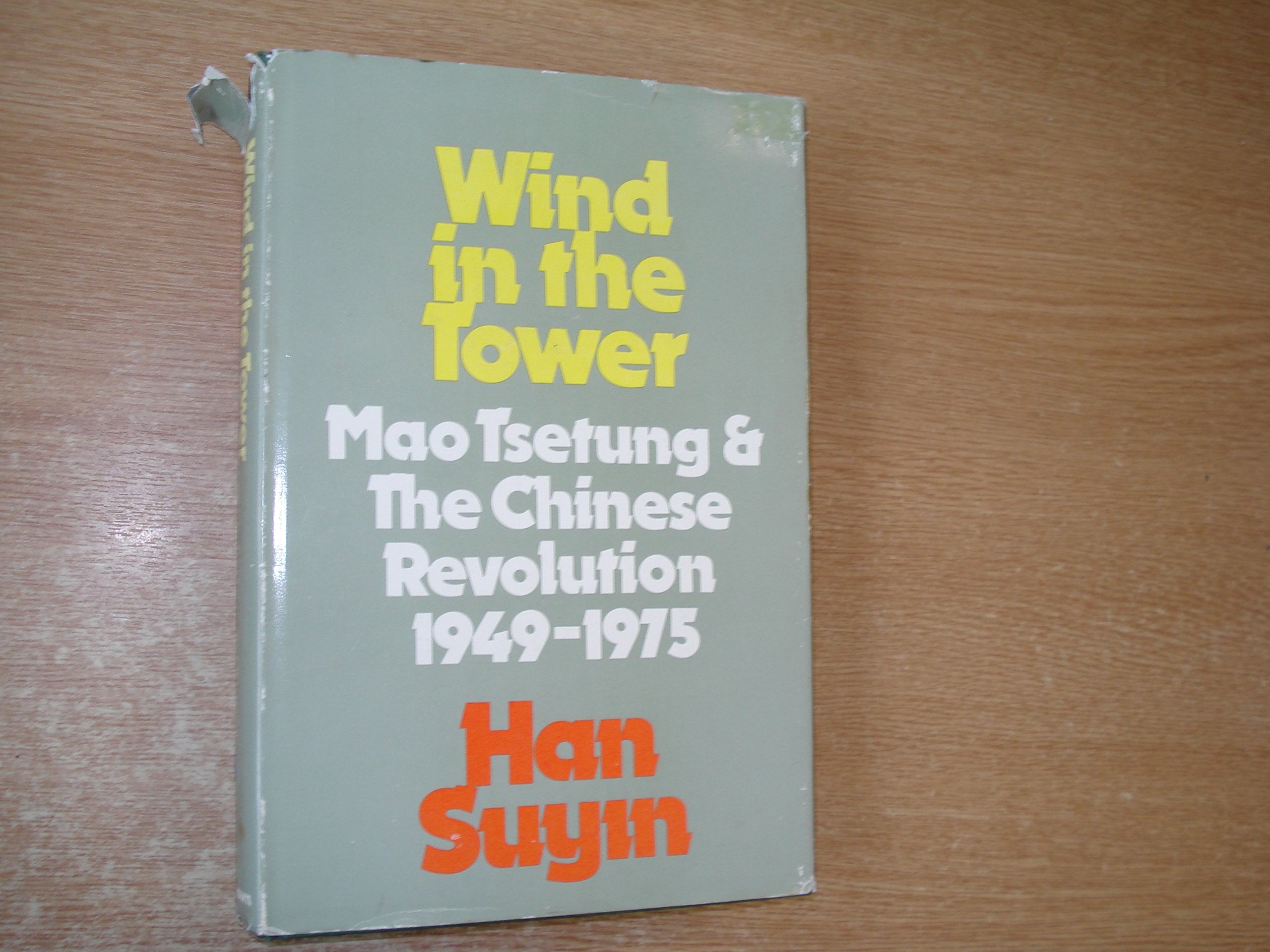 Wind in the tower: Mao Tsetung and the Chinese revolution, 19491975,New