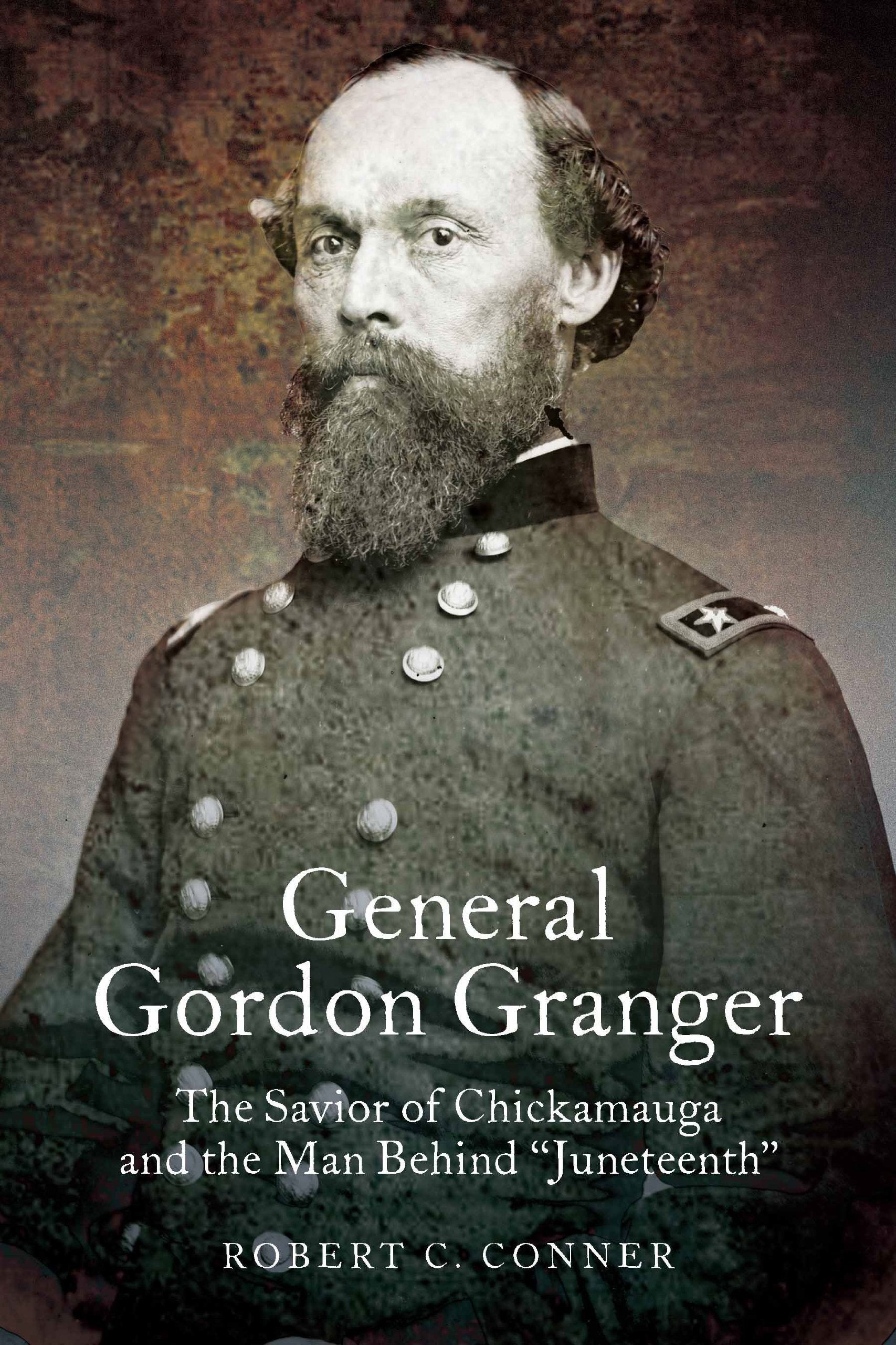 General Gordon Granger: The Savior of Chickamauga and the Man Behind 'Juneteenth' (Leadership in Action),New