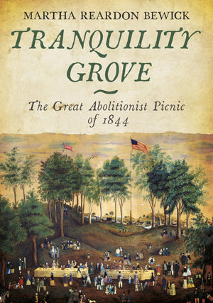 Tranquility Grove: The Great Abolitionist Picnic of 1844 (Hingham Historical Commission Project),Used