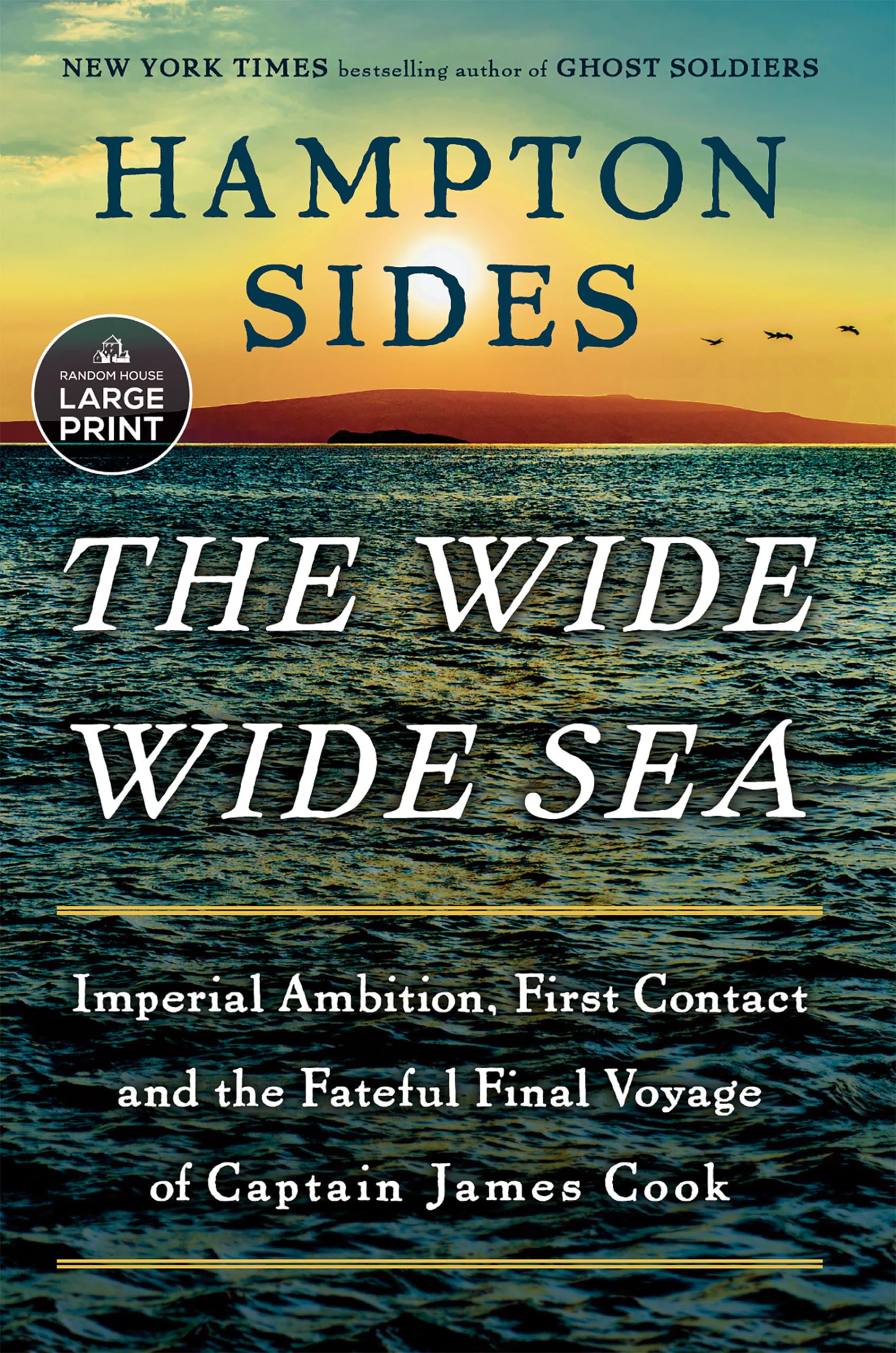 The Wide Wide Sea: Imperial Ambition, First Contact And The Fateful Final Voyage Of Captain James Cook,Used