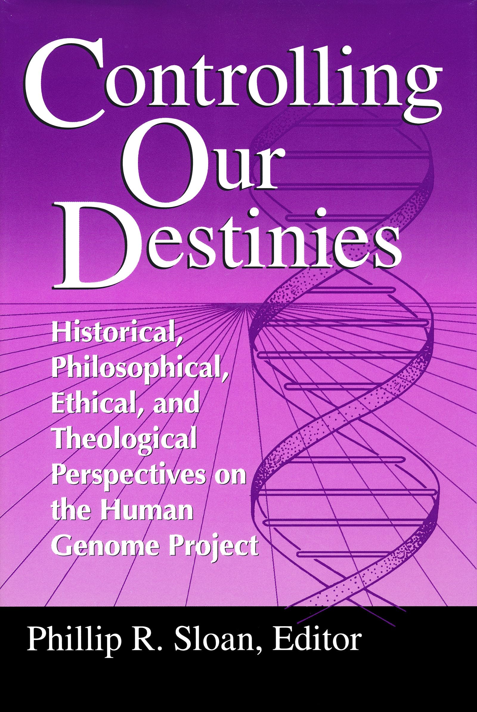 Controlling Our Destinies: Historical, Philosophical, Ethical, and Theological Perspectives on the Human Genome Project (Studies,Used