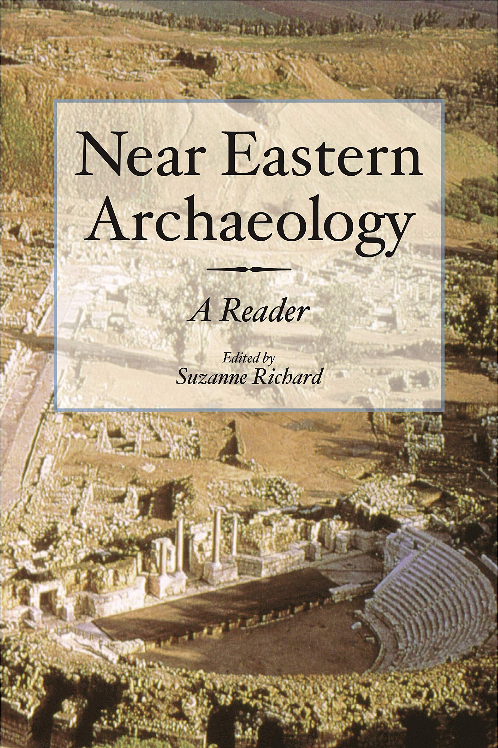 Near Eastern Archaeology: A Reader,Used
