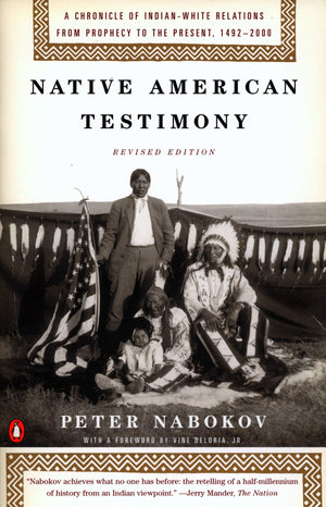 Native American Testimony: A Chronicle Of Indianwhite Relations From Prophecy To The Present, 14922000, Revised Edition
