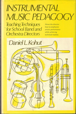 Instrumental Music Pedagogy: Teaching Techniques for School Band and Orchestra Directors,Used