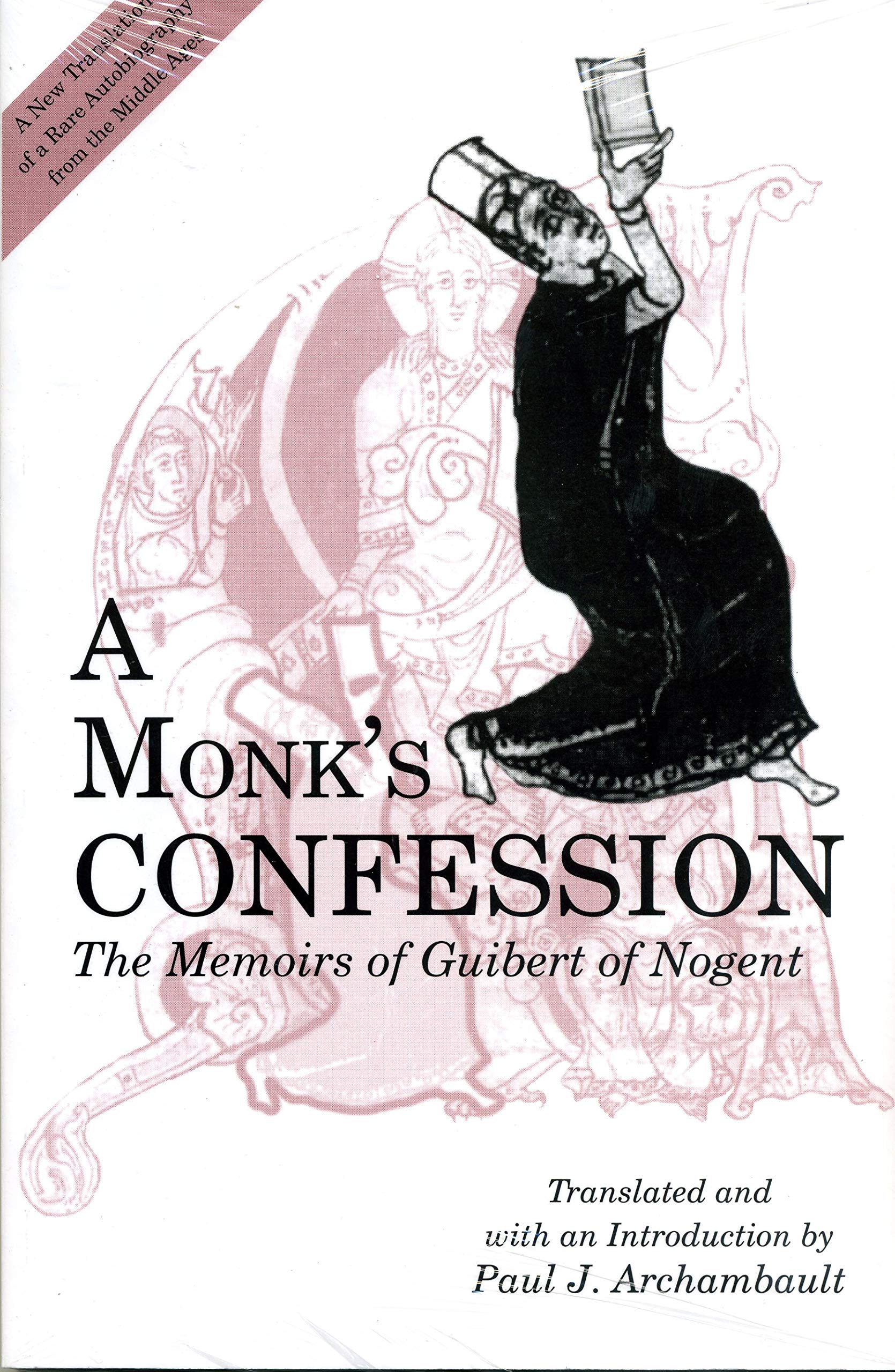 A Monk'S Confession: The Memoirs Of Guibert Of Nogent
