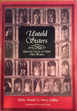 Untold Sisters: Hispanic Nuns in Their Own Works,Used