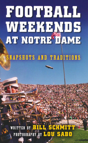 Football Weekends at Notre Dame: Snapshots and Traditions,Used