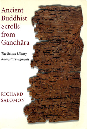 Ancient Buddhist Scrolls from Gandhara: The British Library Kharosthi Fragments (Gandharan Buddhist Texts),Used