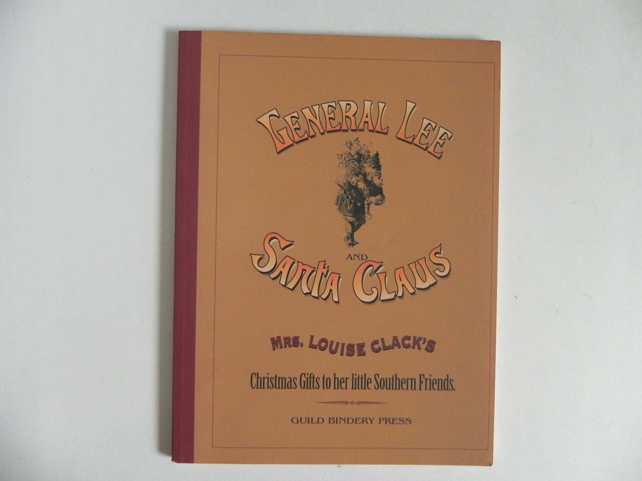 General Lee And Santa Claus: Christmas Gifts To Her Little Southern Friends,Used