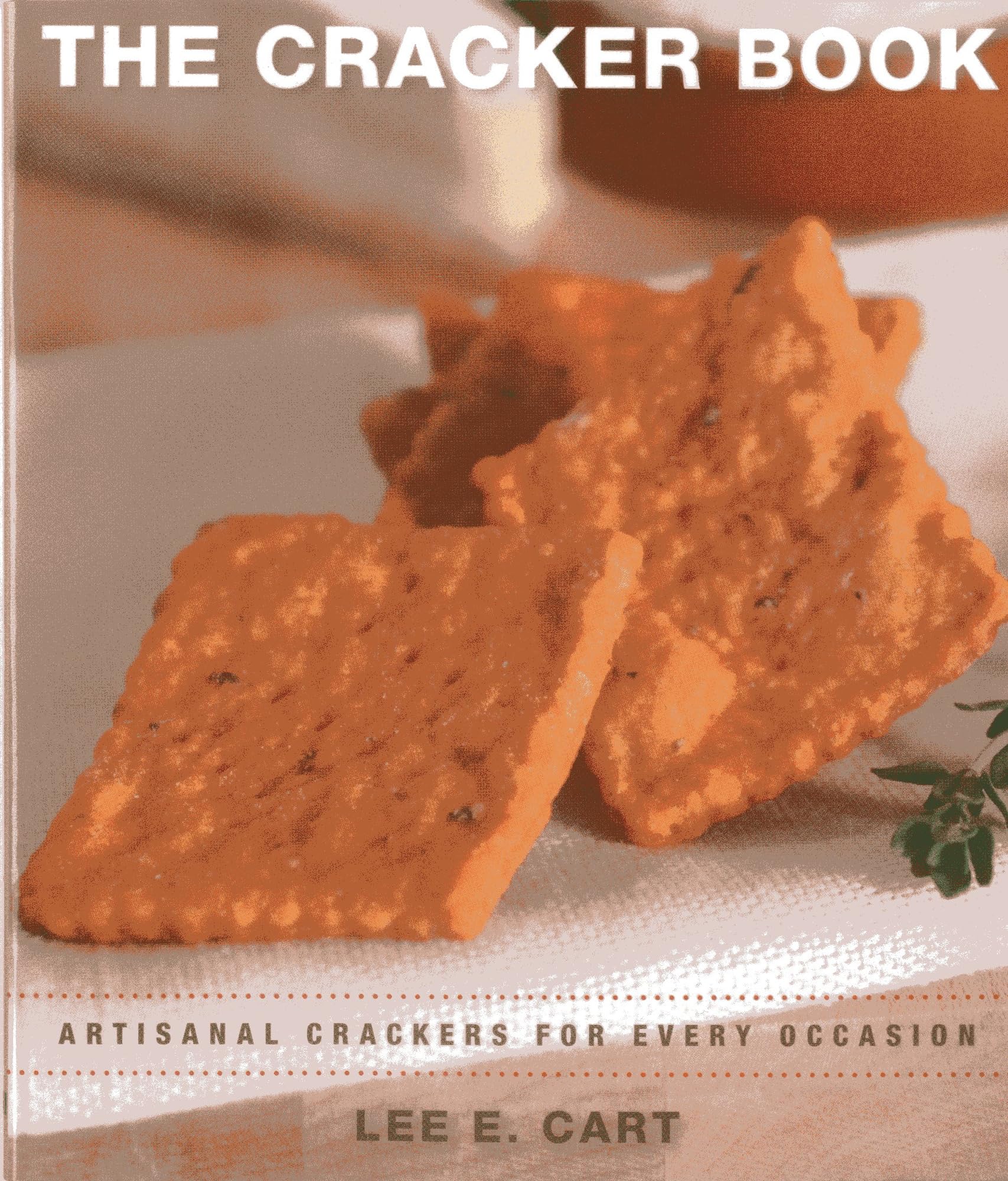 The Cracker Book: Artisanal Crackers for Every Occasion,Used