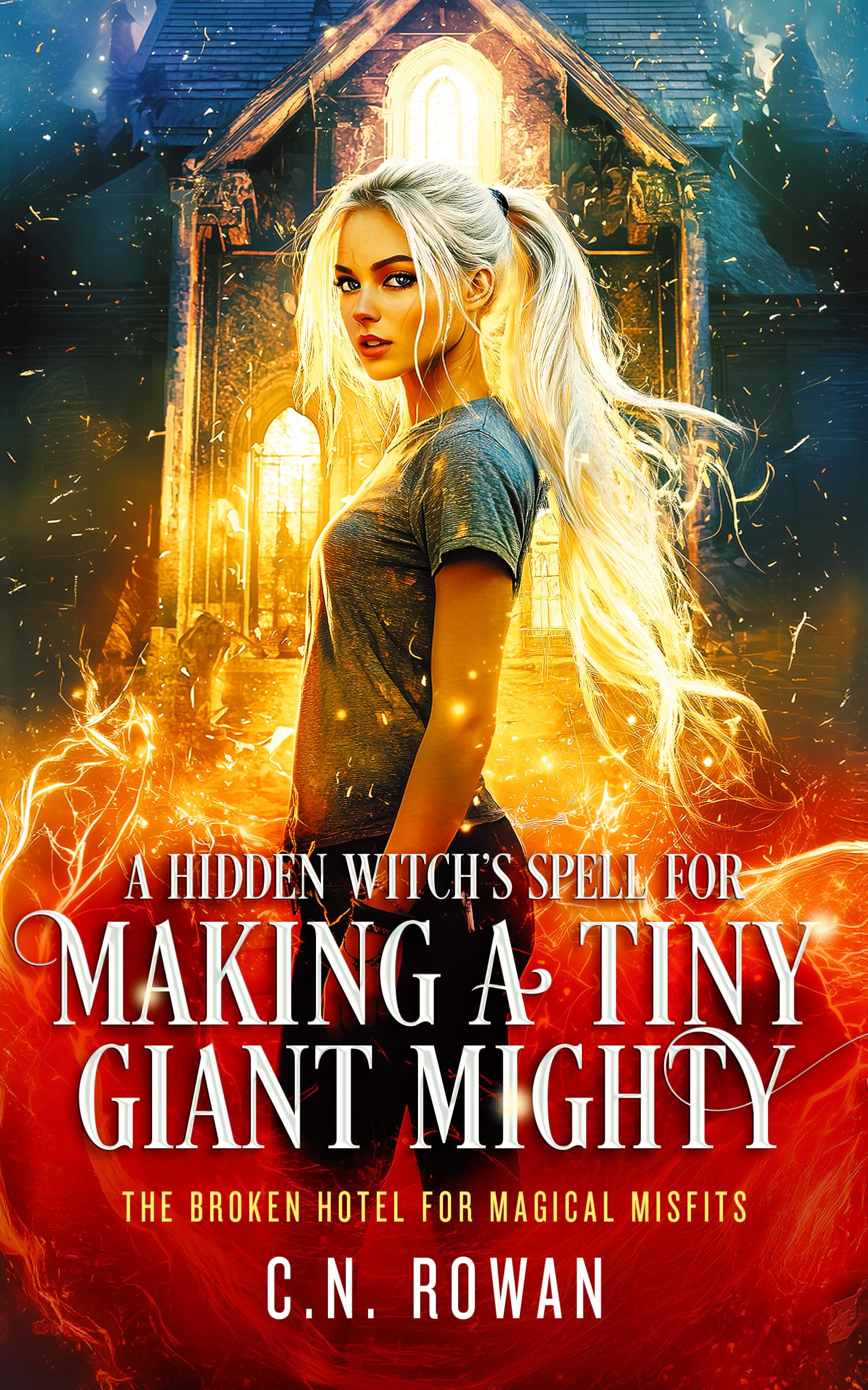 A Hidden WitchS Spell For Making A Tiny Giant Mighty (The Broken Hotel For Magical Misfits, 1)