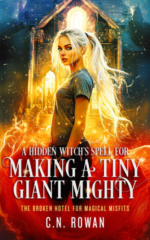 A Hidden WitchS Spell For Making A Tiny Giant Mighty (The Broken Hotel For Magical Misfits, 1)