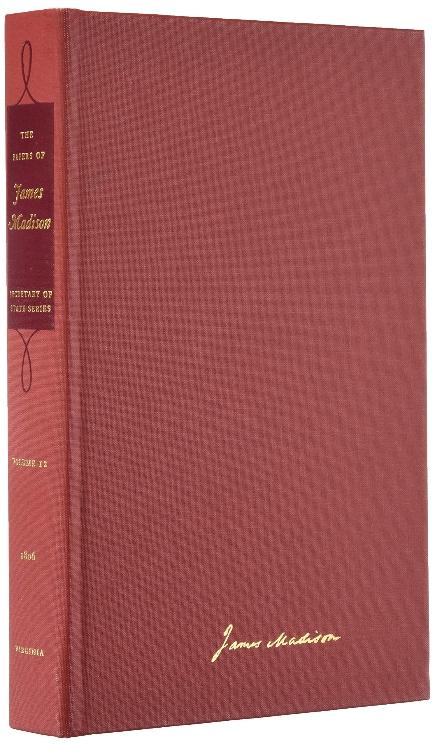 The Papers Of James Madison: 1 June 180631 October 1806 (Volume 12) (Secretary Of State Series),New