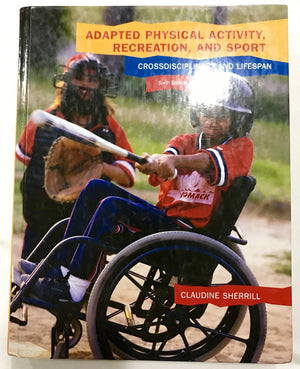 Adapted Physical Activity, Recreation, and Sport: Crossdisciplinary and Lifespan,Used