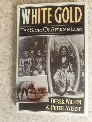 White Gold: The Story Of African Ivory,New