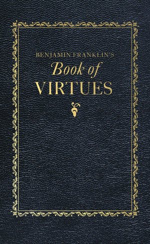 Benjamin Franklin's Book of Virtues (Books of American Wisdom),Used