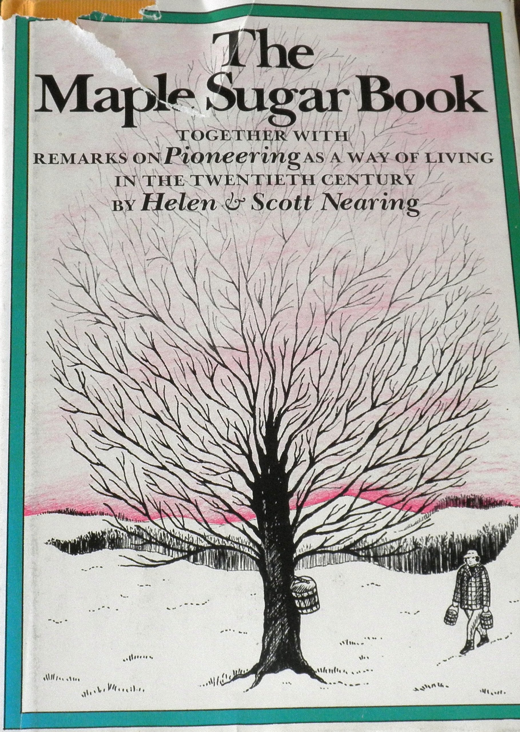 The Maple Sugar Book, Together With Remarks On Pioneering As A Way Of Living In The Twentieth Century By Helen Nearing (197505