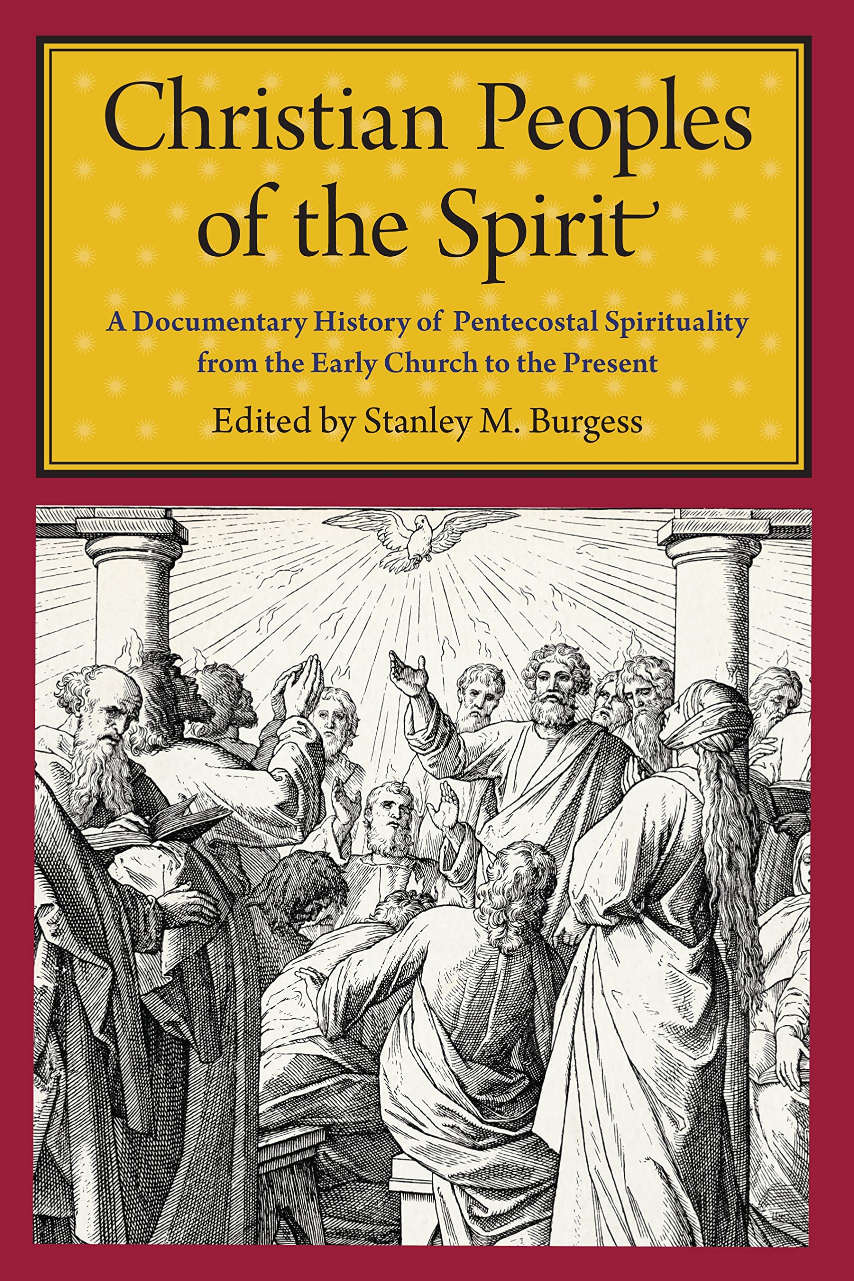 Christian Peoples Of The Spirit: A Documentary History Of Pentecostal Spirituality From The Early Church To The Present,Used