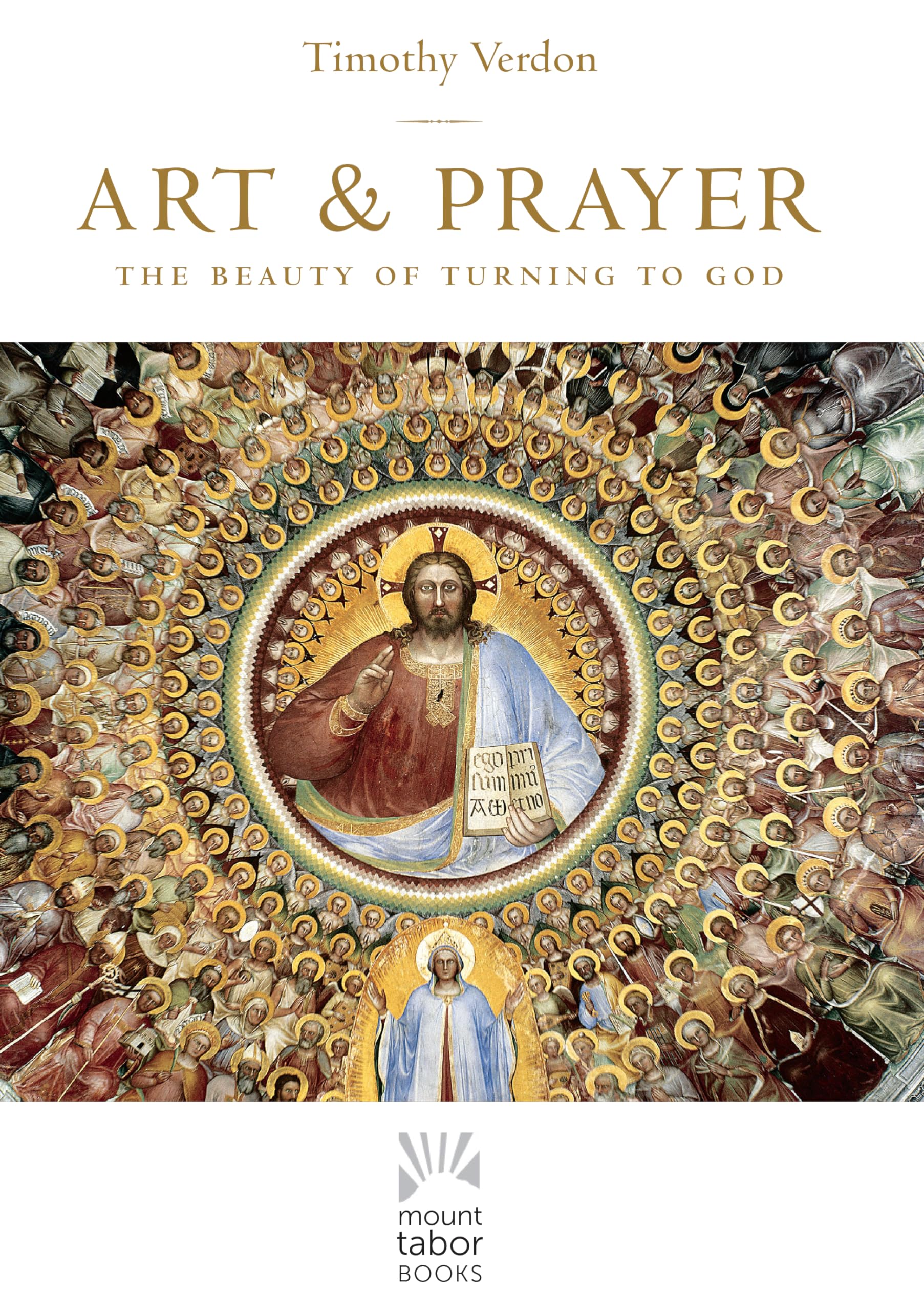 Art and Prayer: The Beauty of Turning to God (Mount Tabor Books) (Volume 1)