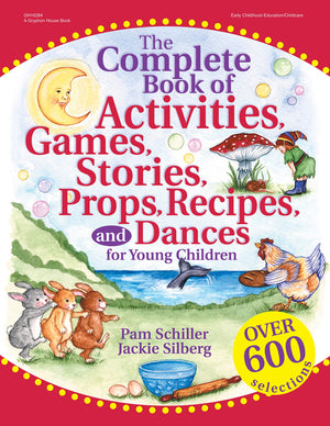 The Complete Book Of Activities, Games, Stories, Props, Recipes, And Dances: For Young Children